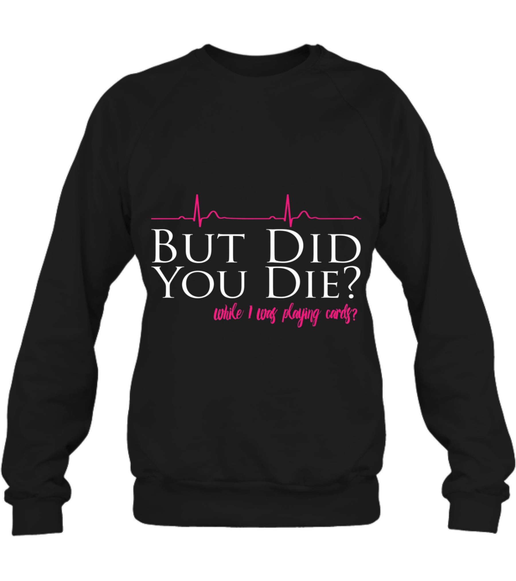 Nurses Don't Play Cards Crewneck Sweatshirt Nurses Don't Play Cards Crewneck Sweatshirt