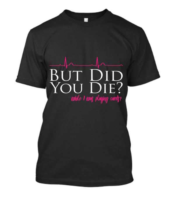 Nurses Don't Play Cards T-Shirt 