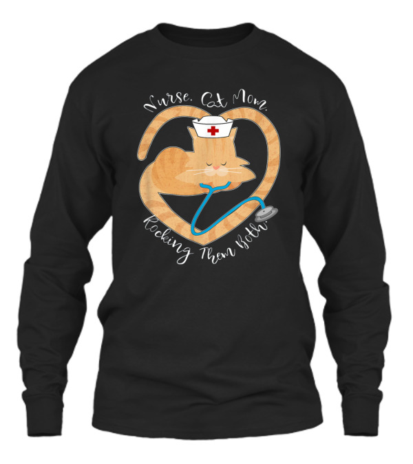 Nurse - Cat Mom - Rocking Them Both Funny Unisex Long Sleeve Nurse - Cat Mom - Rocking Them Both Funny Unisex Long Sleeve