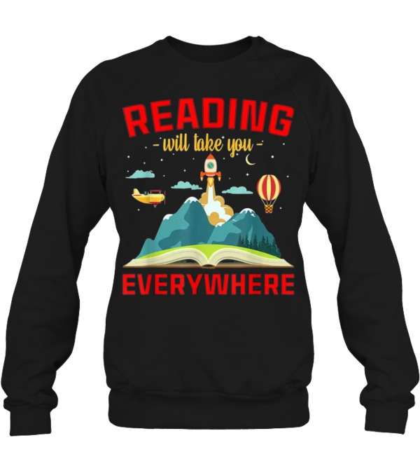 Book Reading Reading Will Take You Crewneck Sweatshirt Book Reading Reading Will Take You Crewneck Sweatshirt