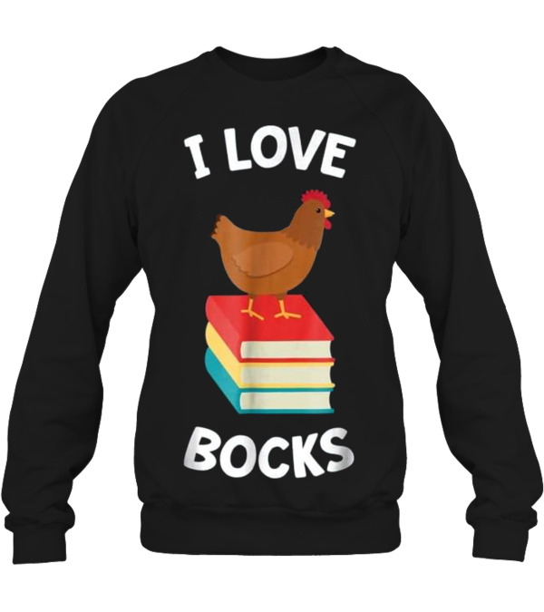 Book Funny Chicken Reading I Love Bock Crewneck Sweatshirt Book Funny Chicken Reading I Love Bock Crewneck Sweatshirt