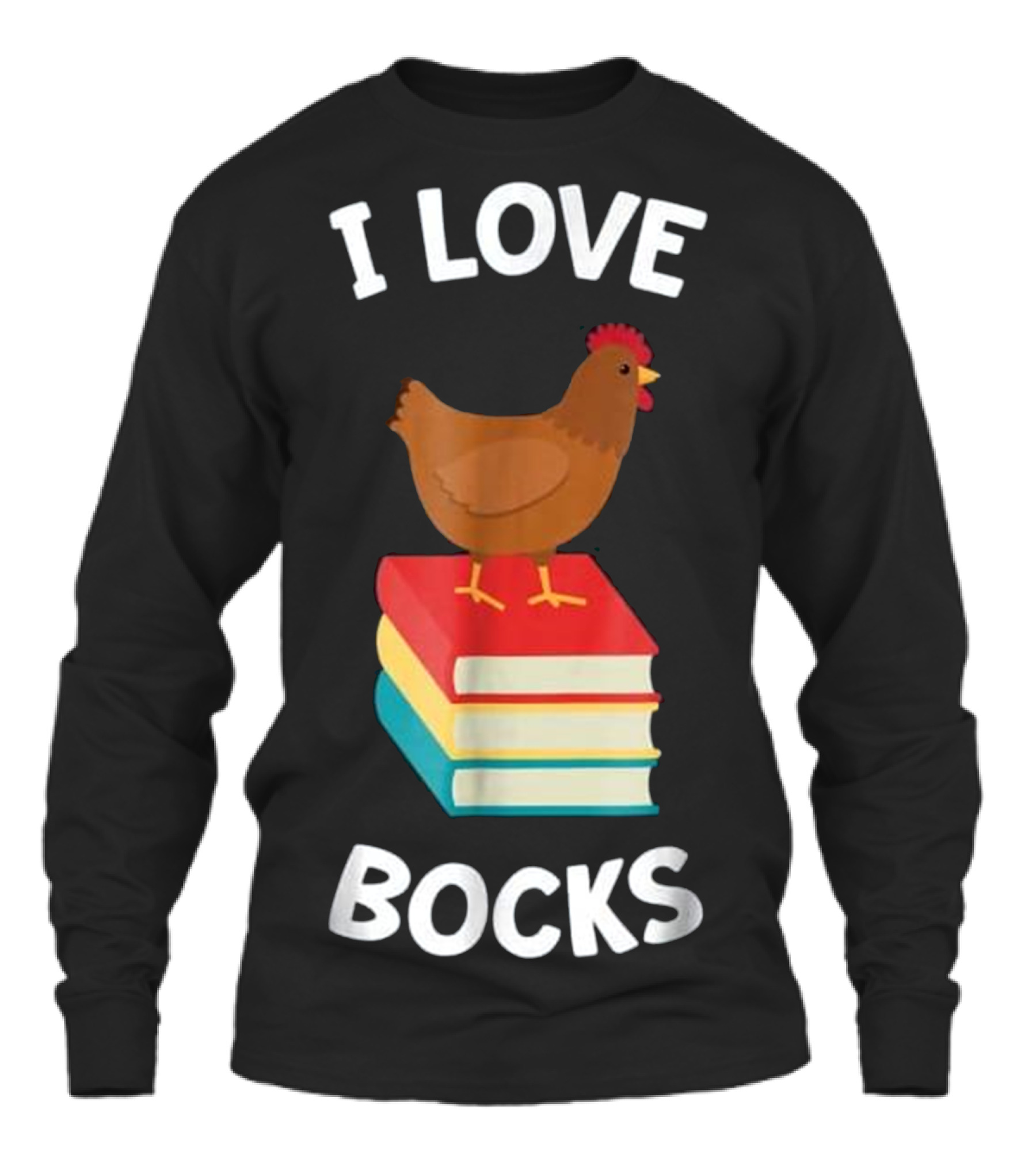 Book Funny Chicken Reading I Love Bock Unisex Long Sleeve