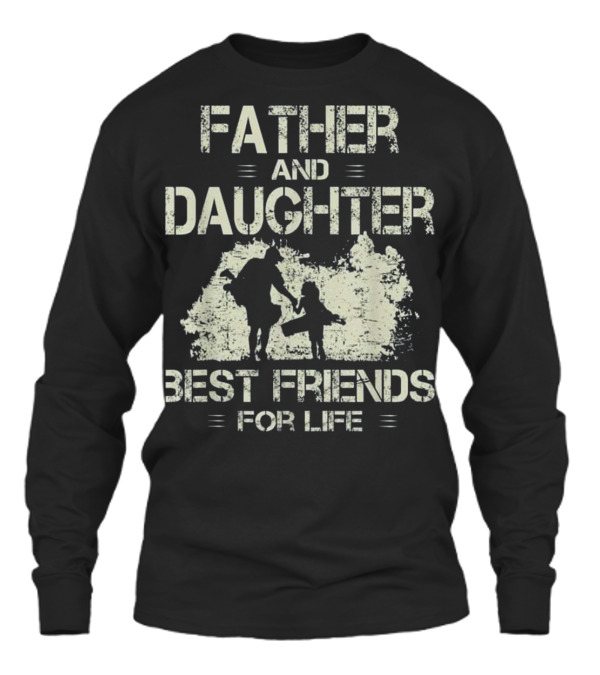 Father and daughter best friends for life go Unisex Long Sleeve Father and daughter best friends for life go Unisex Long Sleeve