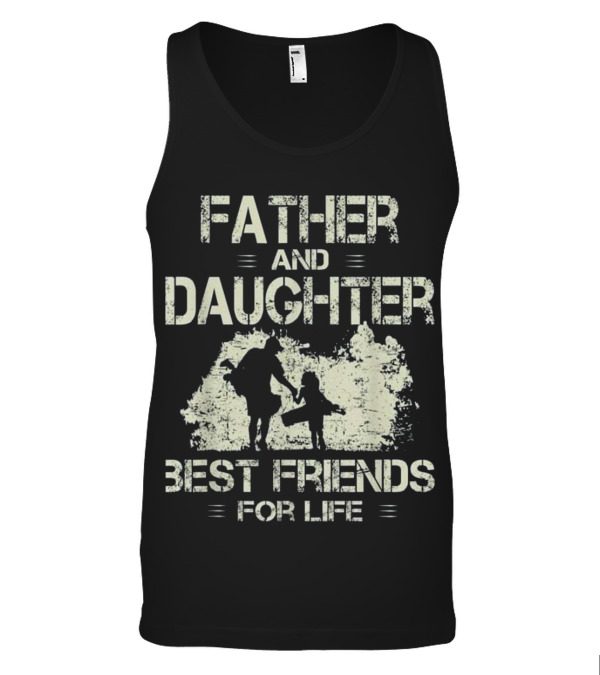 Father and daughter best friends for life go Tank Top Father and daughter best friends for life go Tank Top