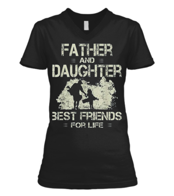 Father and daughter best friends for life go V-Neck Womens T-Shirt Father and daughter best friends for life go V-Neck Womens T-Shirt