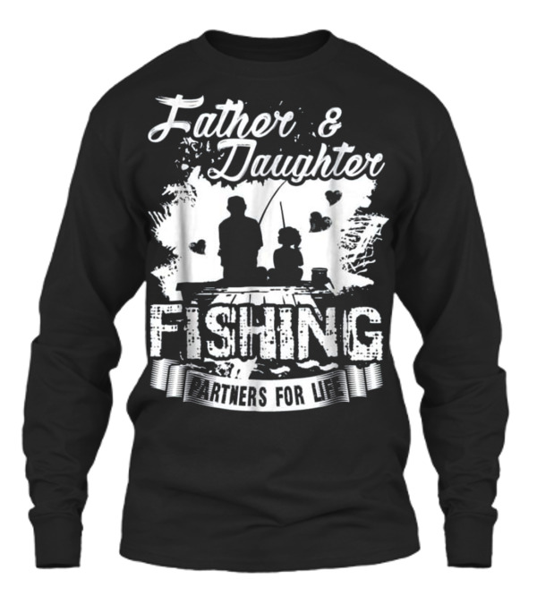 Father Daughter Fishing Partners For L Unisex Long Sleeve Father Daughter Fishing Partners For L Unisex Long Sleeve