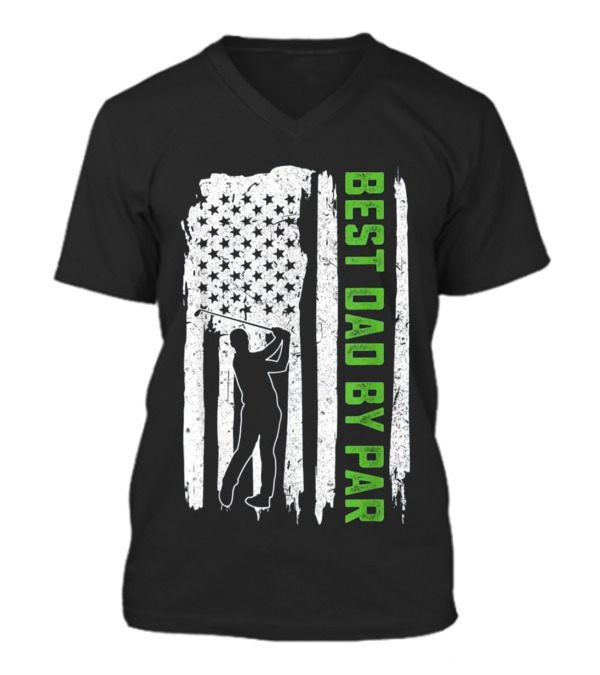Father's Day Best Dad By Par American Flag V-Neck Unisex T-Shirt Father's Day Best Dad By Par American Flag V-Neck Unisex T-Shirt
