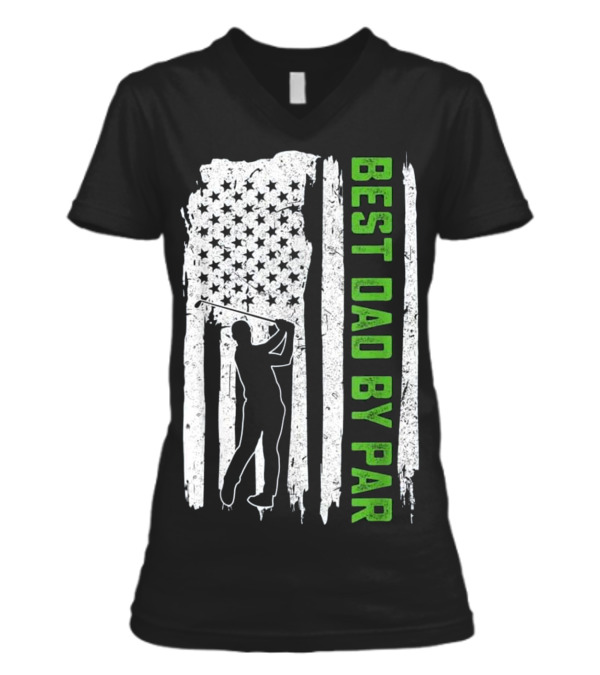Father's Day Best Dad By Par American Flag V-Neck Womens T-Shirt Father's Day Best Dad By Par American Flag V-Neck Womens T-Shirt