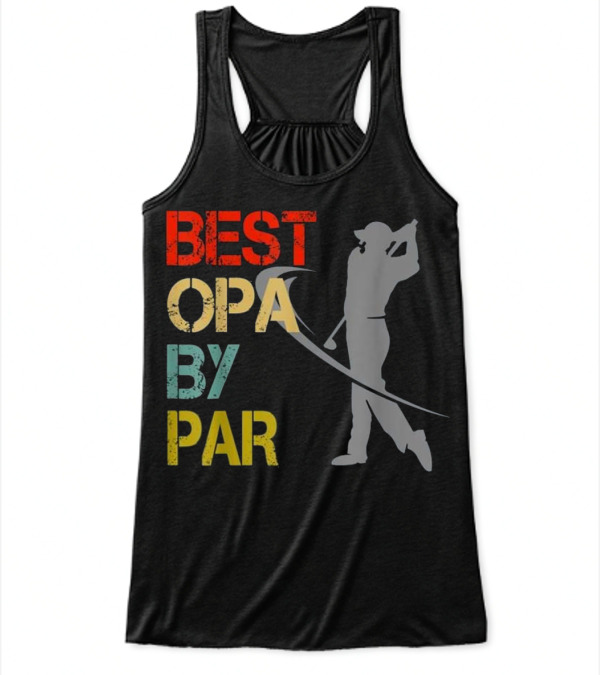 Father's Day Best Opa By Par Funny Golf Flowy Tank Top Father's Day Best Opa By Par Funny Golf Flowy Tank Top