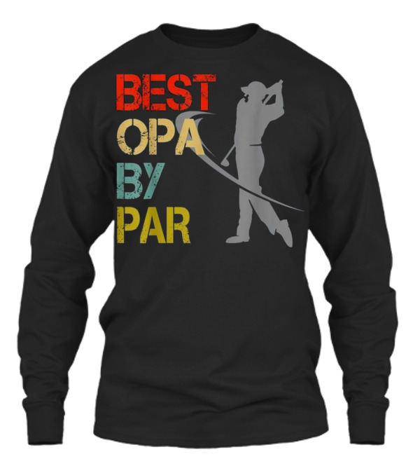 Father's Day Best Opa By Par Funny Golf Unisex Long Sleeve Father's Day Best Opa By Par Funny Golf Unisex Long Sleeve