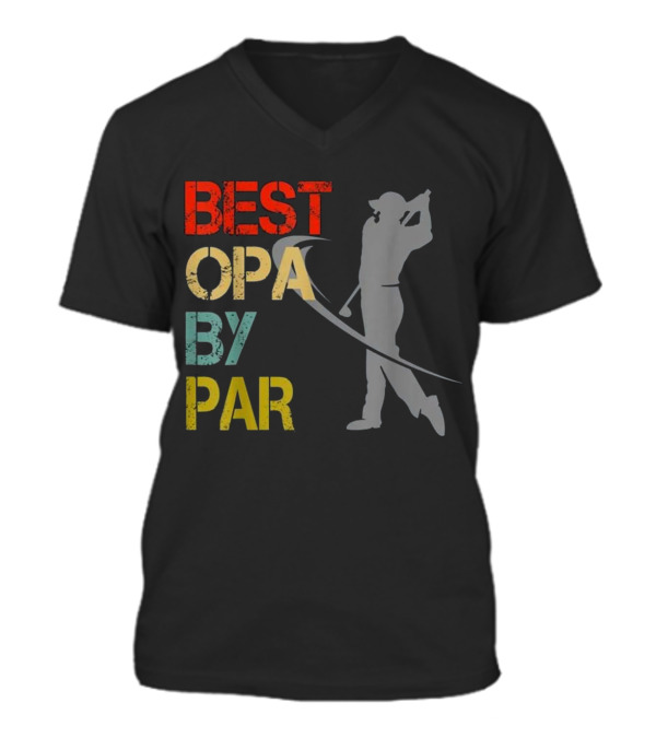 Father's Day Best Opa By Par Funny Golf V-Neck Unisex T-Shirt Father's Day Best Opa By Par Funny Golf V-Neck Unisex T-Shirt