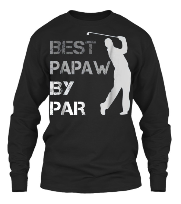 Father's Day Best Papaw by Par Funny Golf Unisex Long Sleeve Father's Day Best Papaw by Par Funny Golf Unisex Long Sleeve