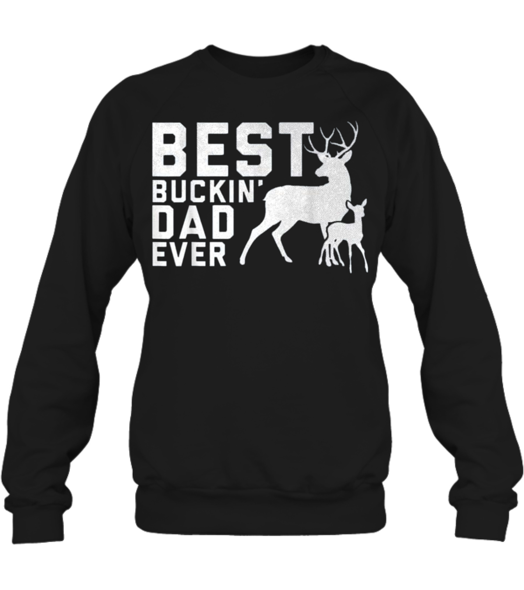 Father's Day Gifts Best Buckin' Dad Ever D Crewneck Sweatshirt