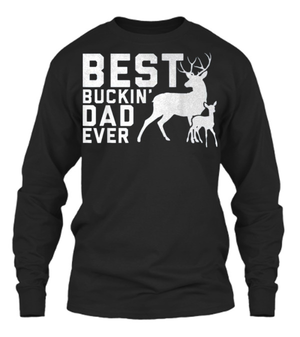 Father's Day Gifts Best Buckin' Dad Ever D Unisex Long Sleeve Father's Day Gifts Best Buckin' Dad Ever D Unisex Long Sleeve