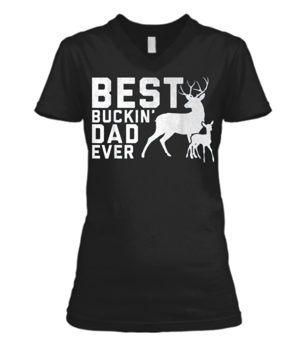 Father's Day Gifts Best Buckin' Dad Ever D V-Neck Womens T-Shirt Father's Day Gifts Best Buckin' Dad Ever D V-Neck Womens T-Shirt