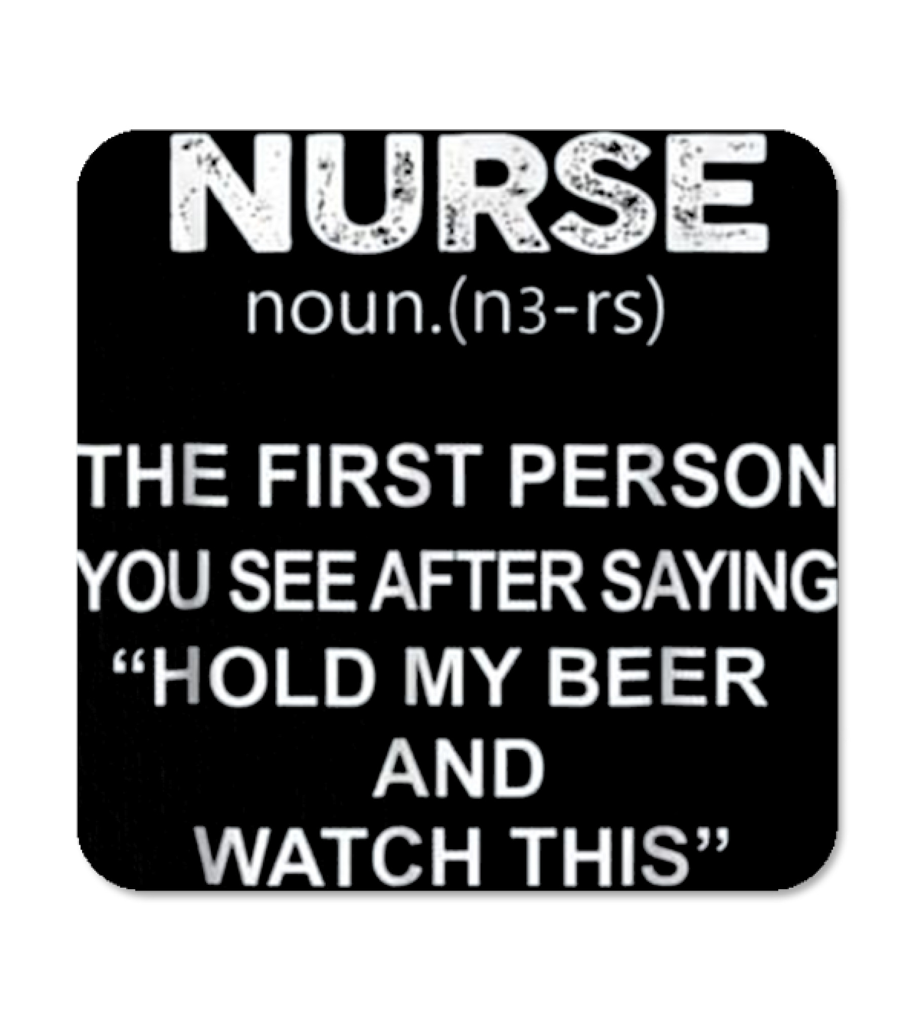 Nurse - Hold my beer and ...Coaster 