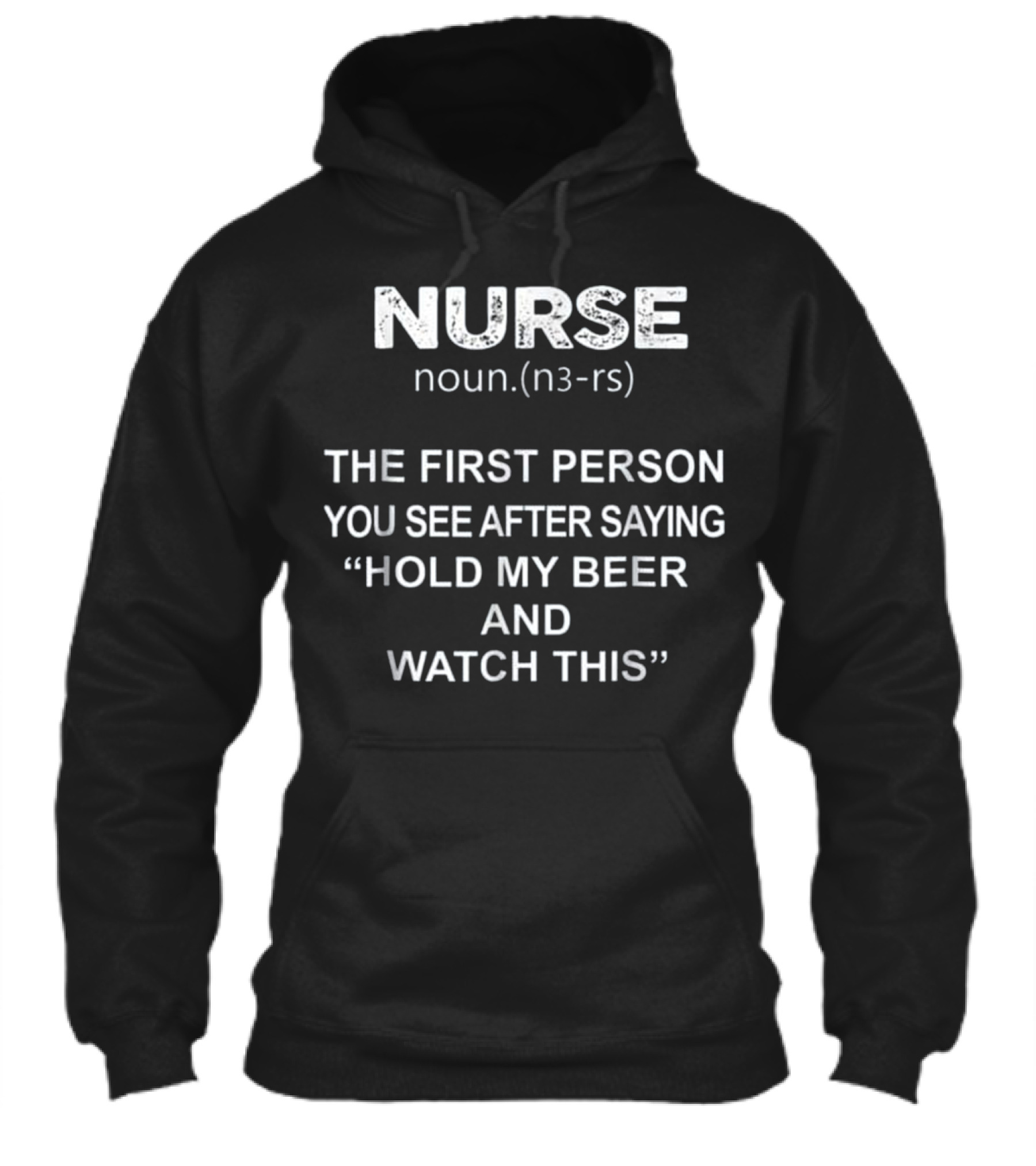 Nurse - Hold my beer and this Hoodie