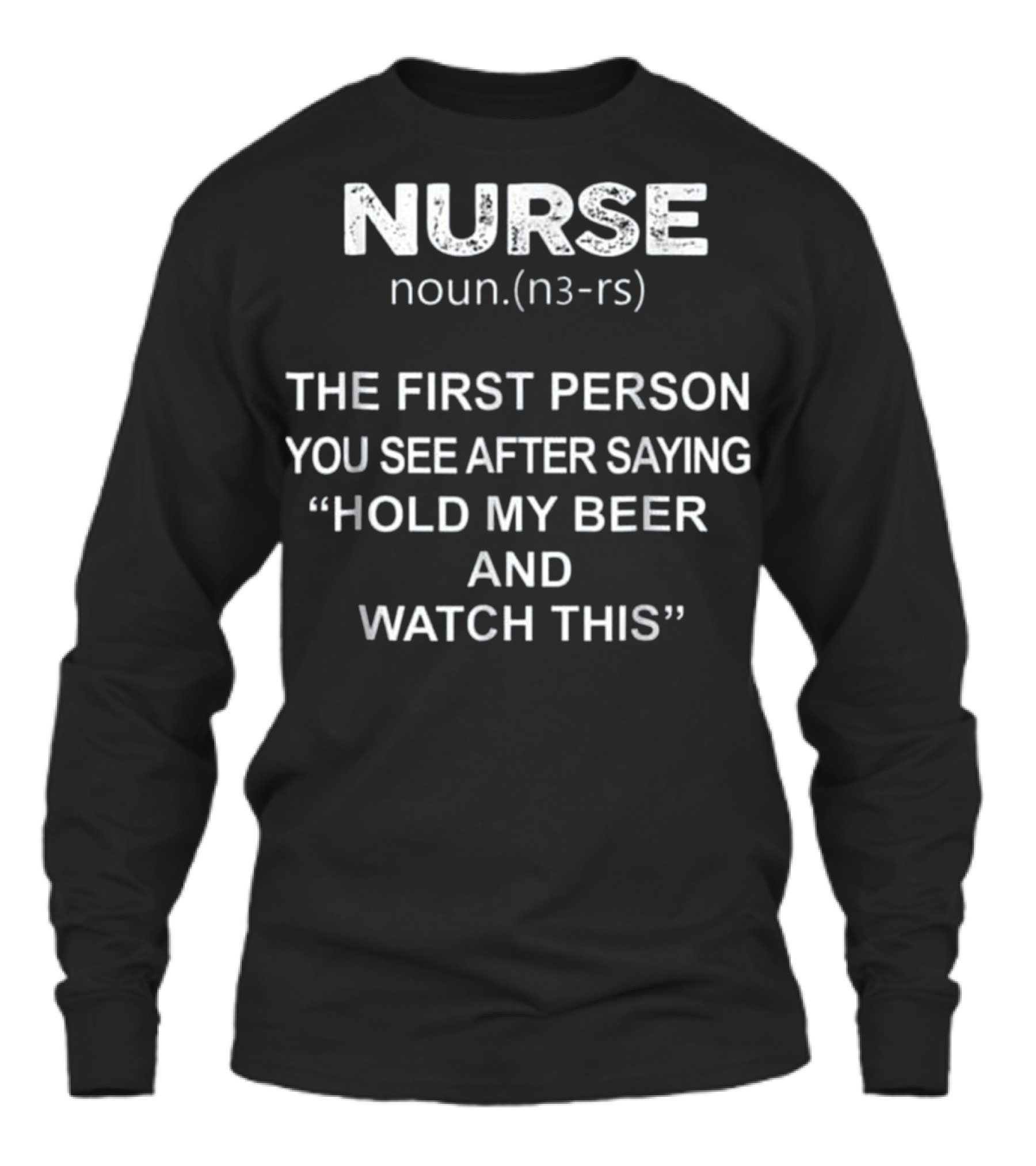 Nurse - Hold my beer and this Unisex Long Sleeve