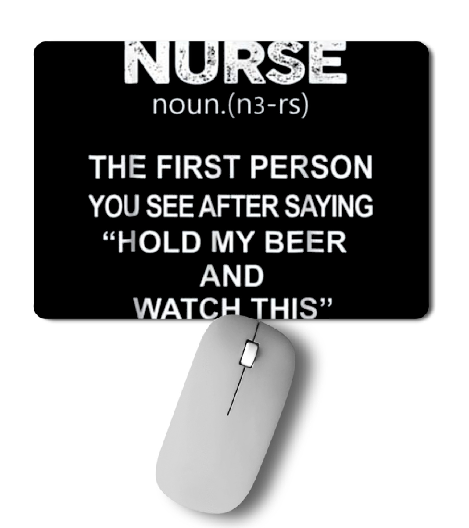 Nurse - Hold my beer and this Mousepad