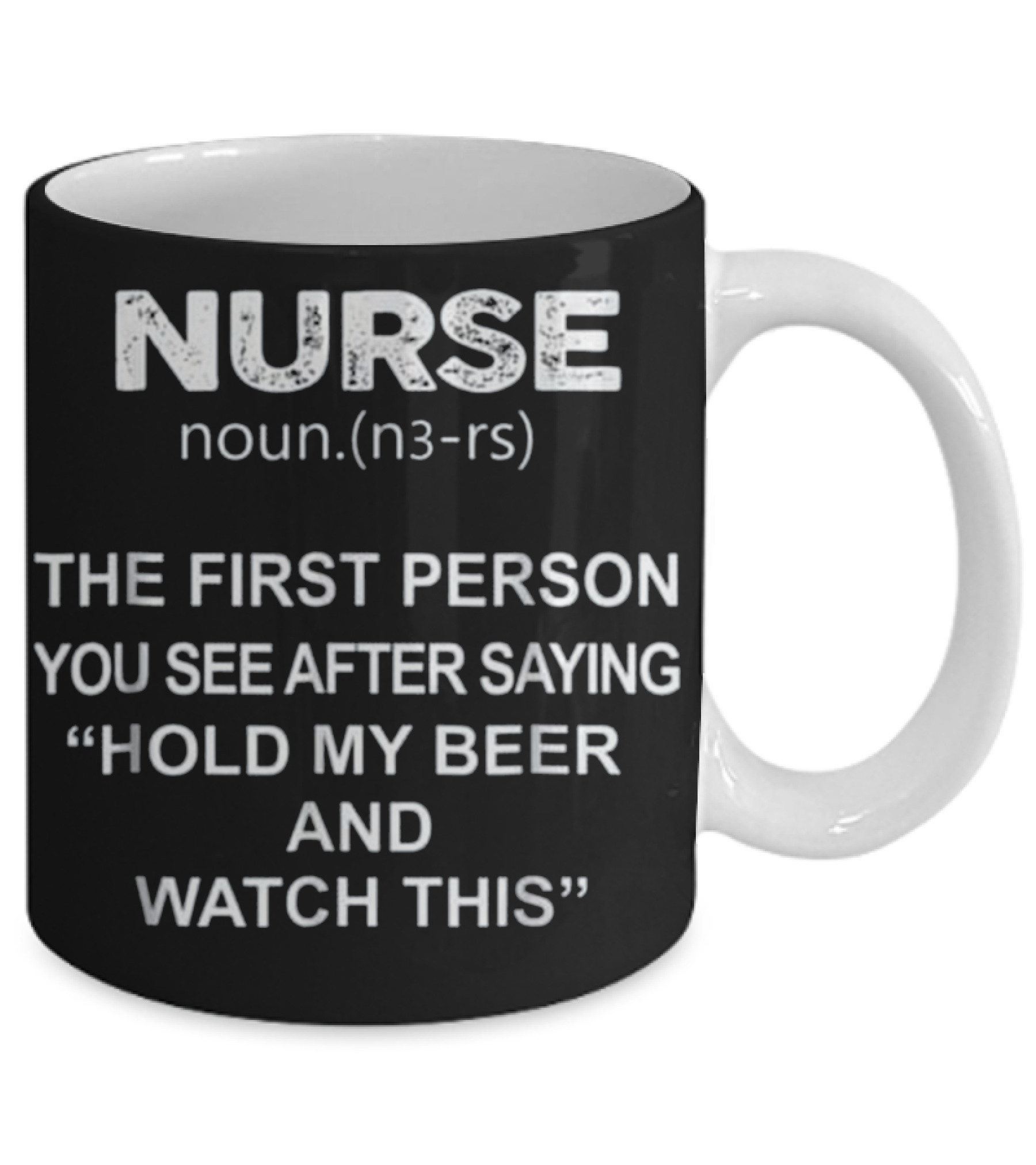 Nurse - Hold my beer and ...Mug Nurse - Hold my beer and ...Mug