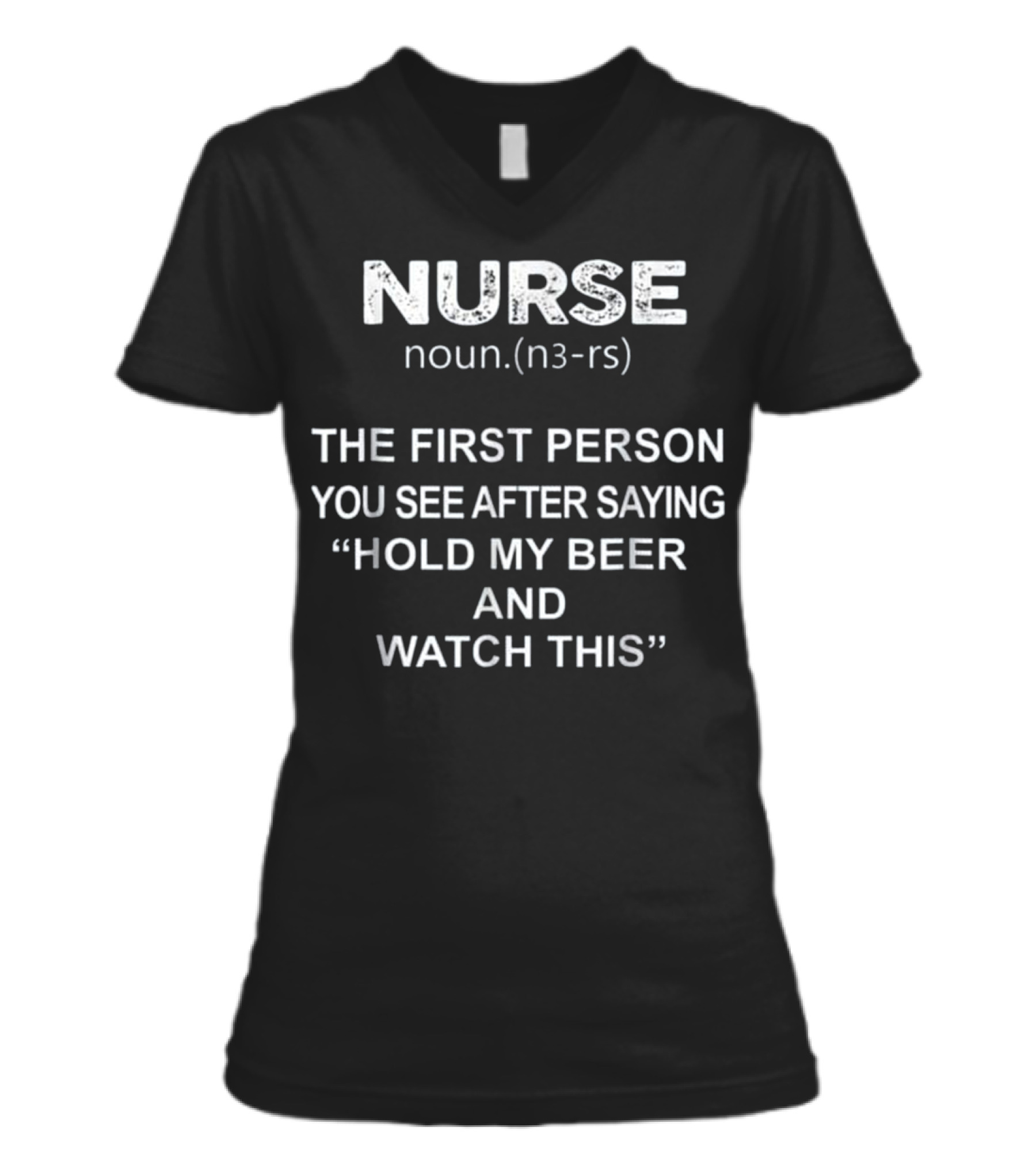 Nurse - Hold my beer and ...V-Neck Womens T-Shirt 