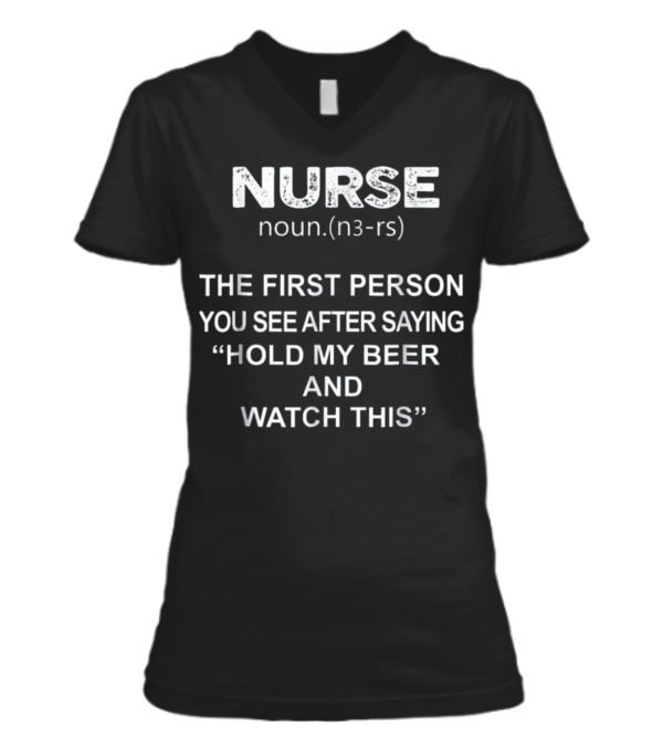 Nurse - Hold my beer and this V-Neck Womens T-Shirt Nurse - Hold my beer and this V-Neck Womens T-Shirt
