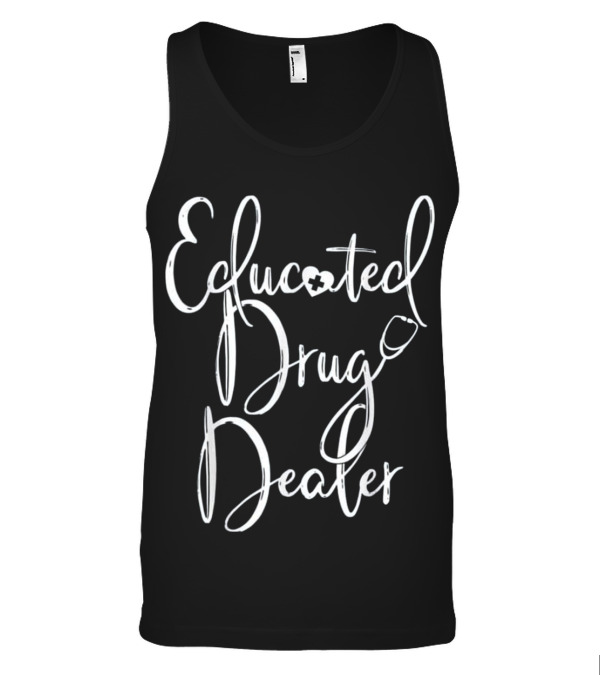Nurse Appreciation Gift EDUCATED DRU Tank Top Nurse Appreciation Gift EDUCATED DRU Tank Top