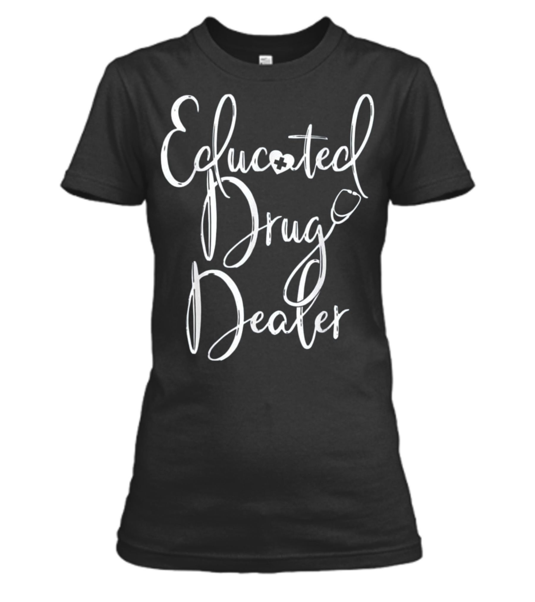 Nurse Appreciation Gift EDUCATED DRU Womens T-Shirt