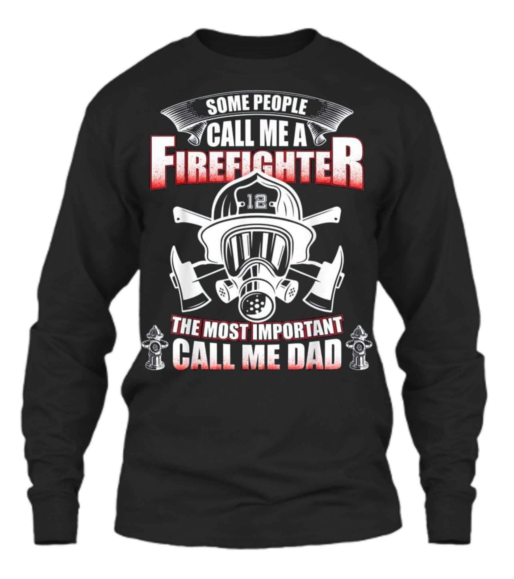 Fathers Day Gift for Fire...Unisex Long Sleeve 