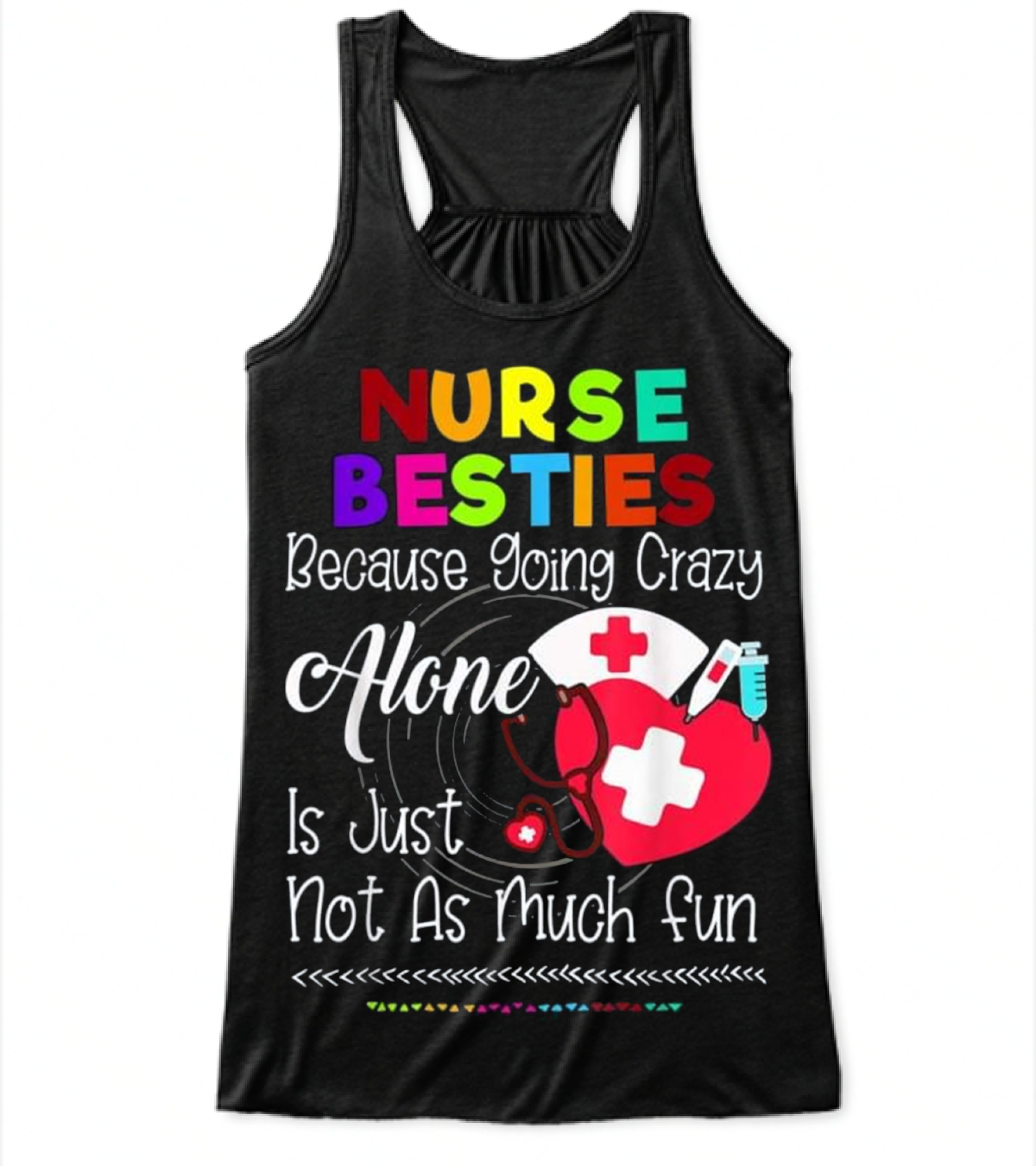 Nurse Bestie Because going crazy alone N Flowy Tank Top