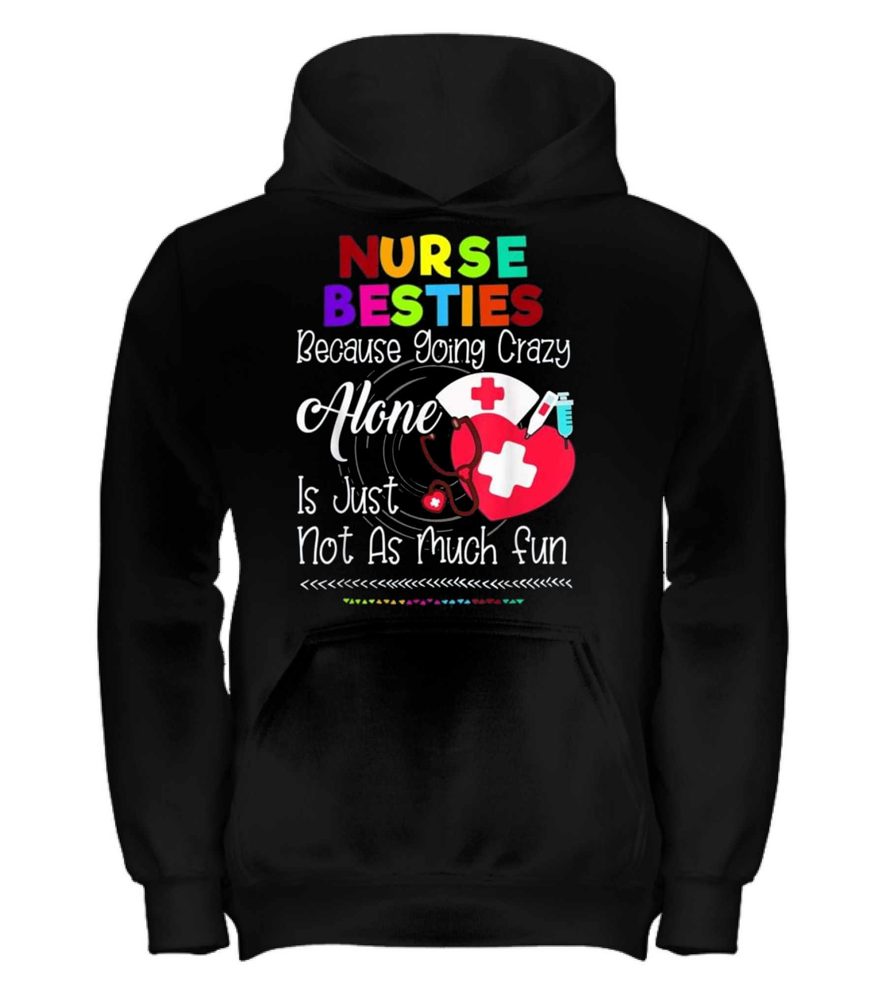 Nurse Bestie Because going crazy alone N Kids Hoodie