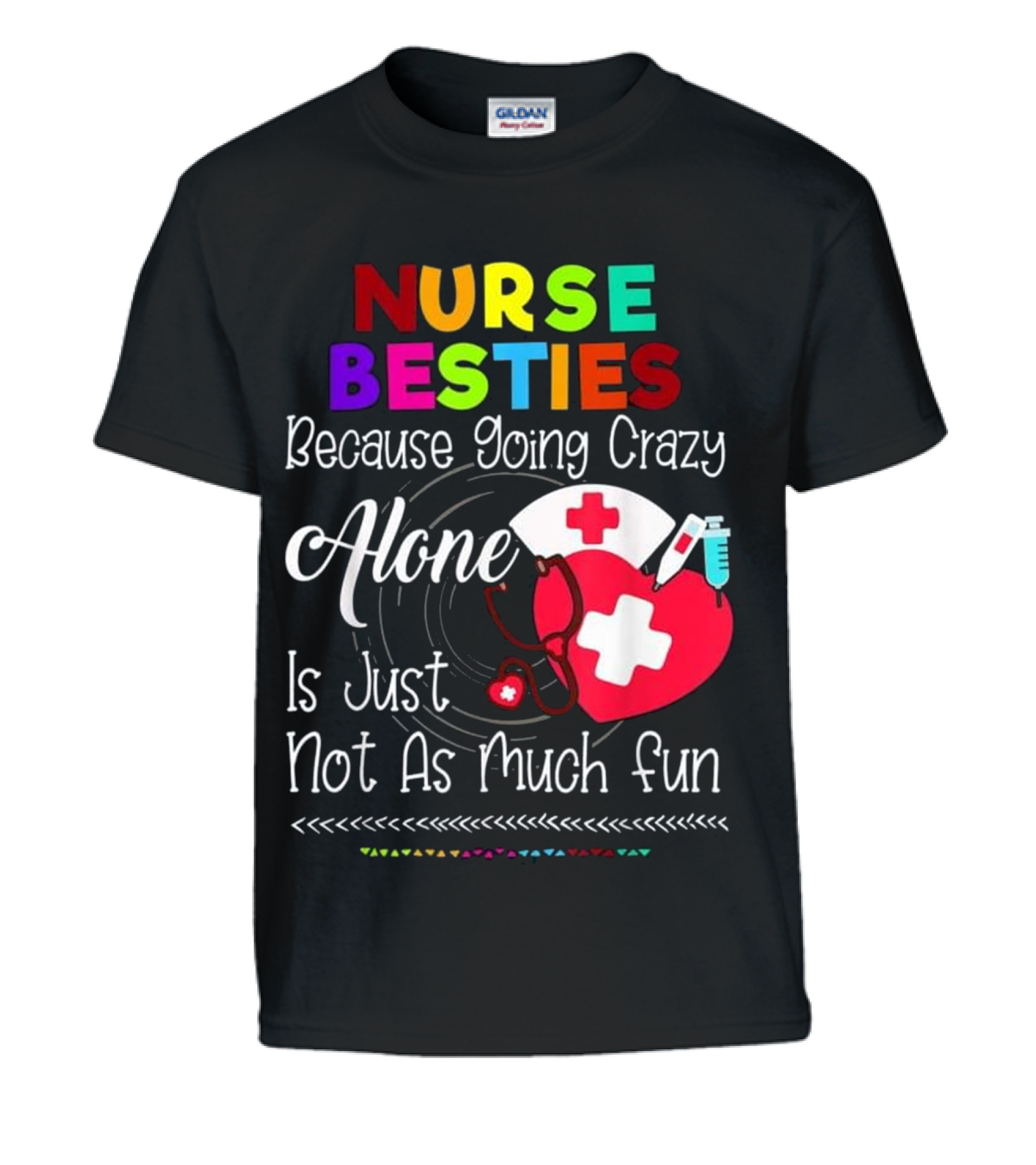 Nurse Bestie Because going crazy alone N Kids T-Shirt