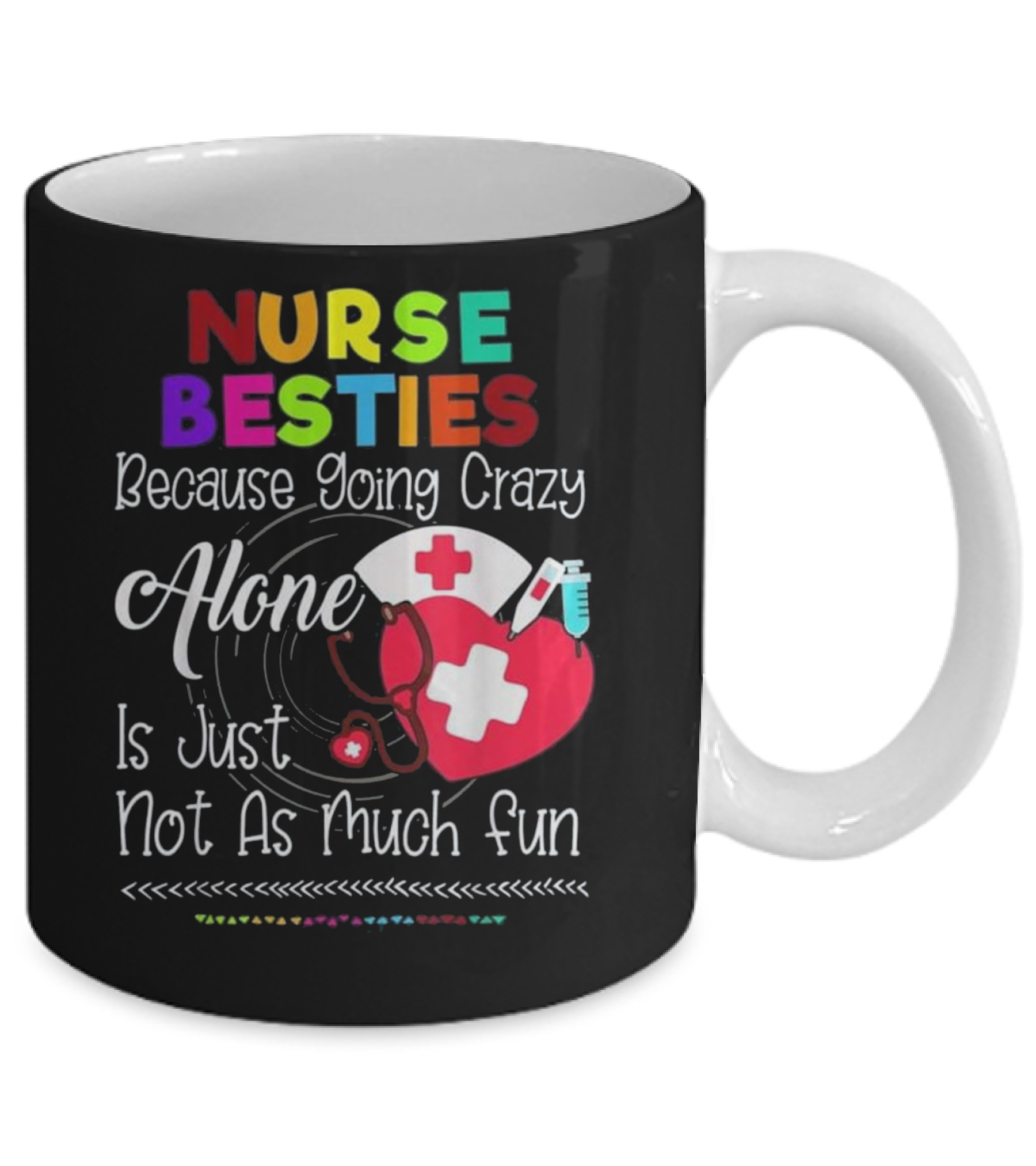 Nurse Bestie Because going crazy alone N Mug