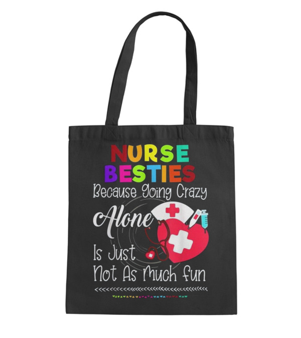 Nurse Bestie Because going crazy alone N Tote Bag Nurse Bestie Because going crazy alone N Tote Bag