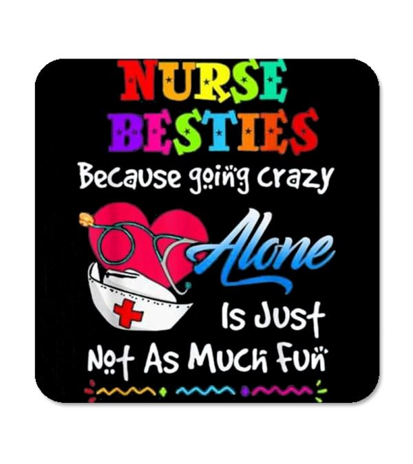 Nurse Bestie Because going crazy alone Nur Coaster Nurse Bestie Because going crazy alone Nur Coaster