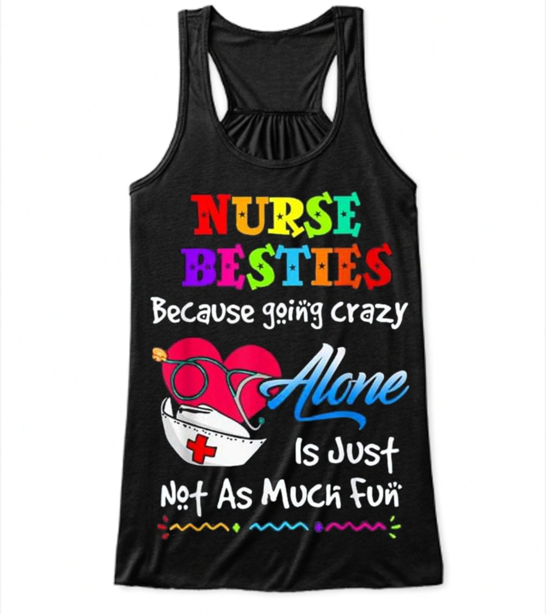 Nurse Bestie Because going crazy alone Nur Flowy Tank Top
