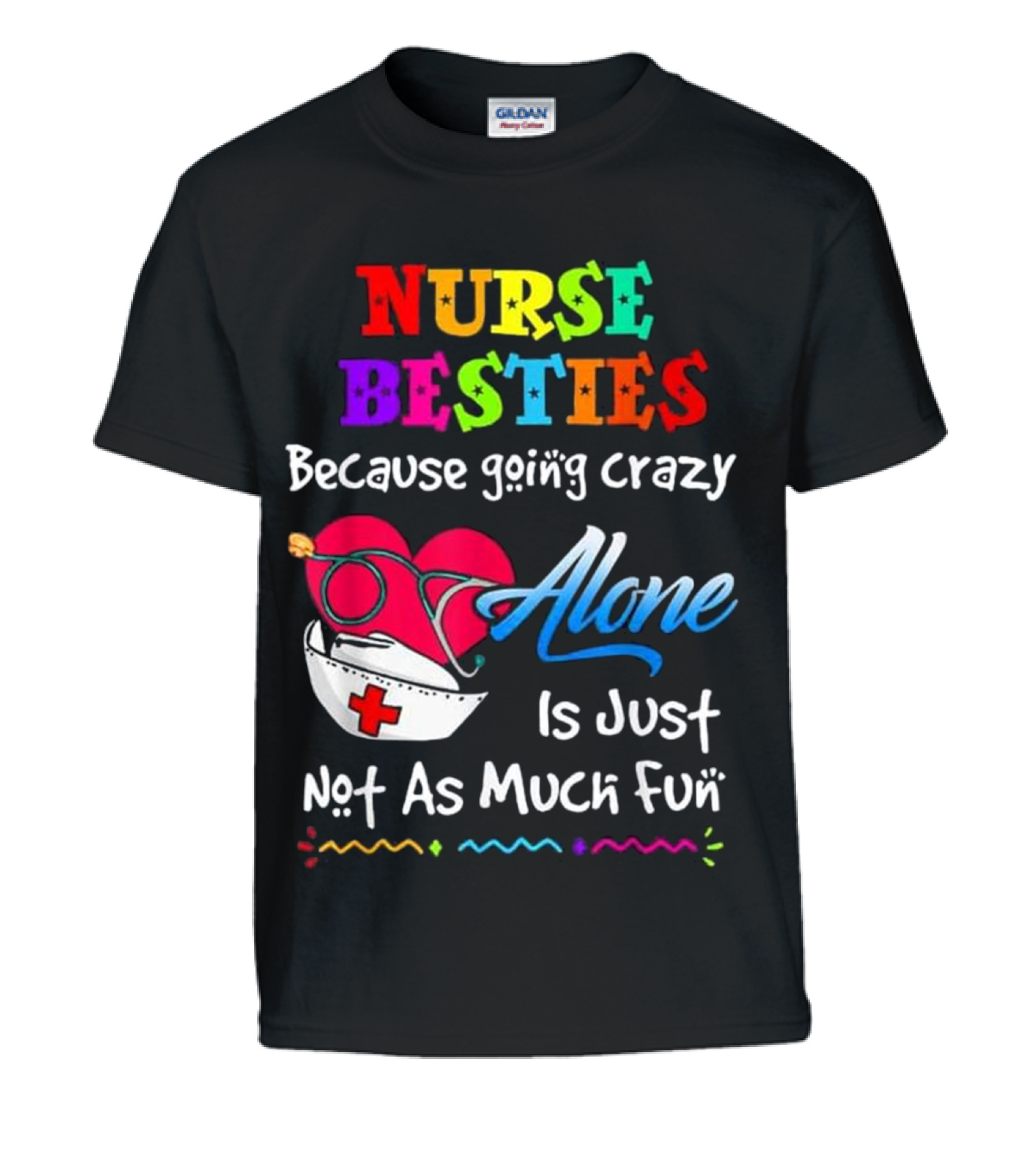 Nurse Bestie Because going crazy alone Nur Kids T-Shirt