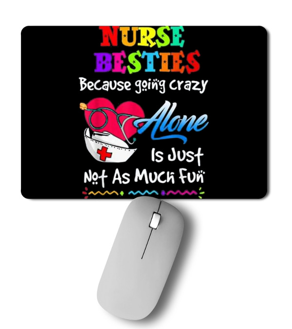 Nurse Bestie Because going crazy alone Nur Mousepad Nurse Bestie Because going crazy alone Nur Mousepad