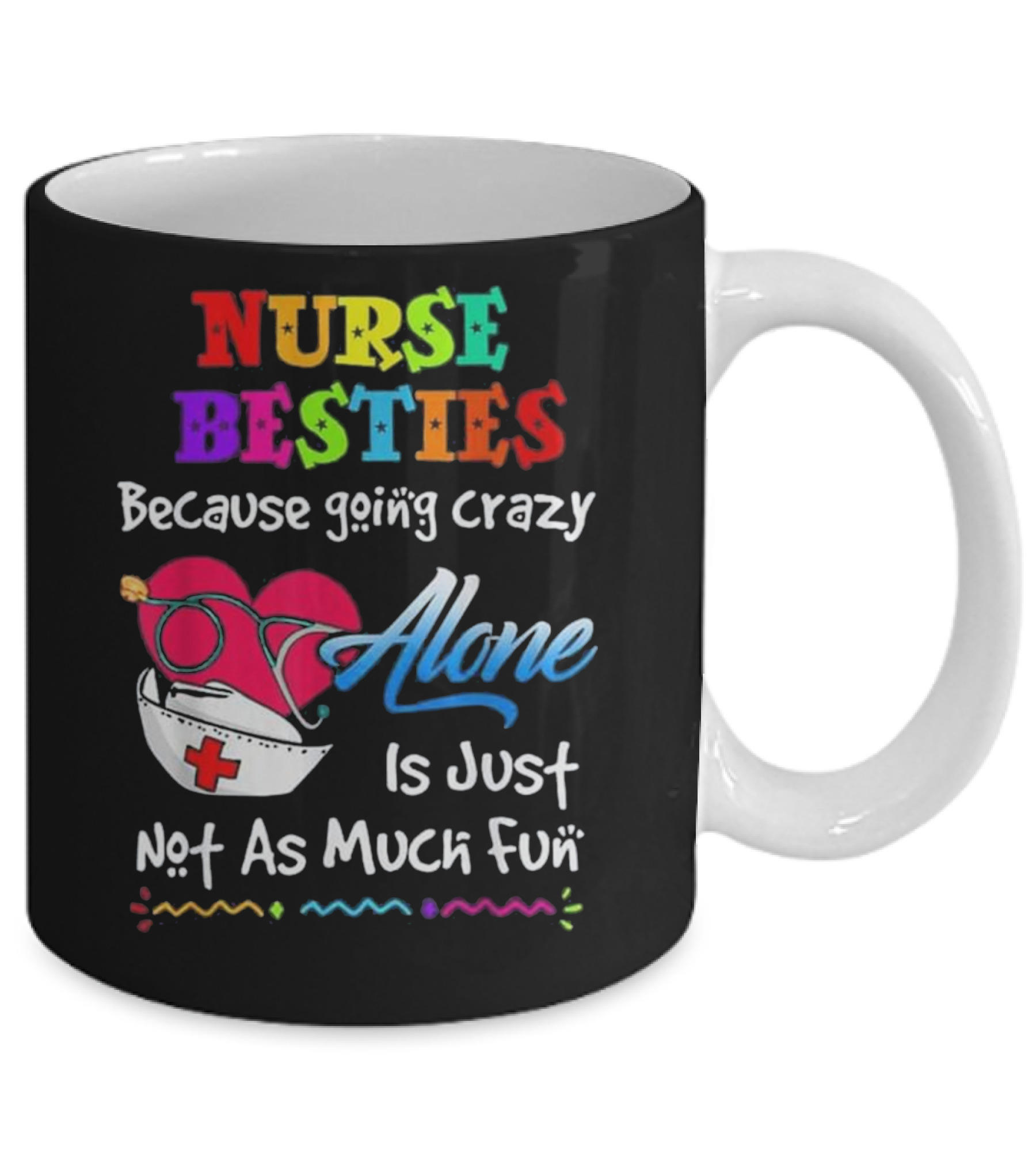 Nurse Bestie Because going crazy alone Nur Mug
