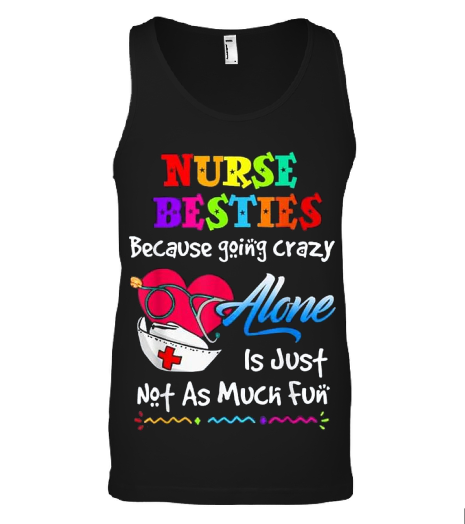 Nurse Bestie Because going crazy alone Nur Tank Top