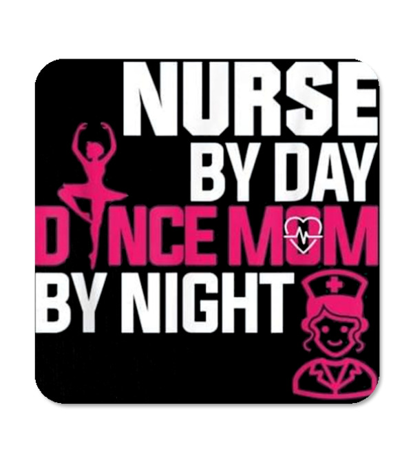Nurse By Day Dance Mom By Night (2) Coaster Nurse By Day Dance Mom By Night (2) Coaster