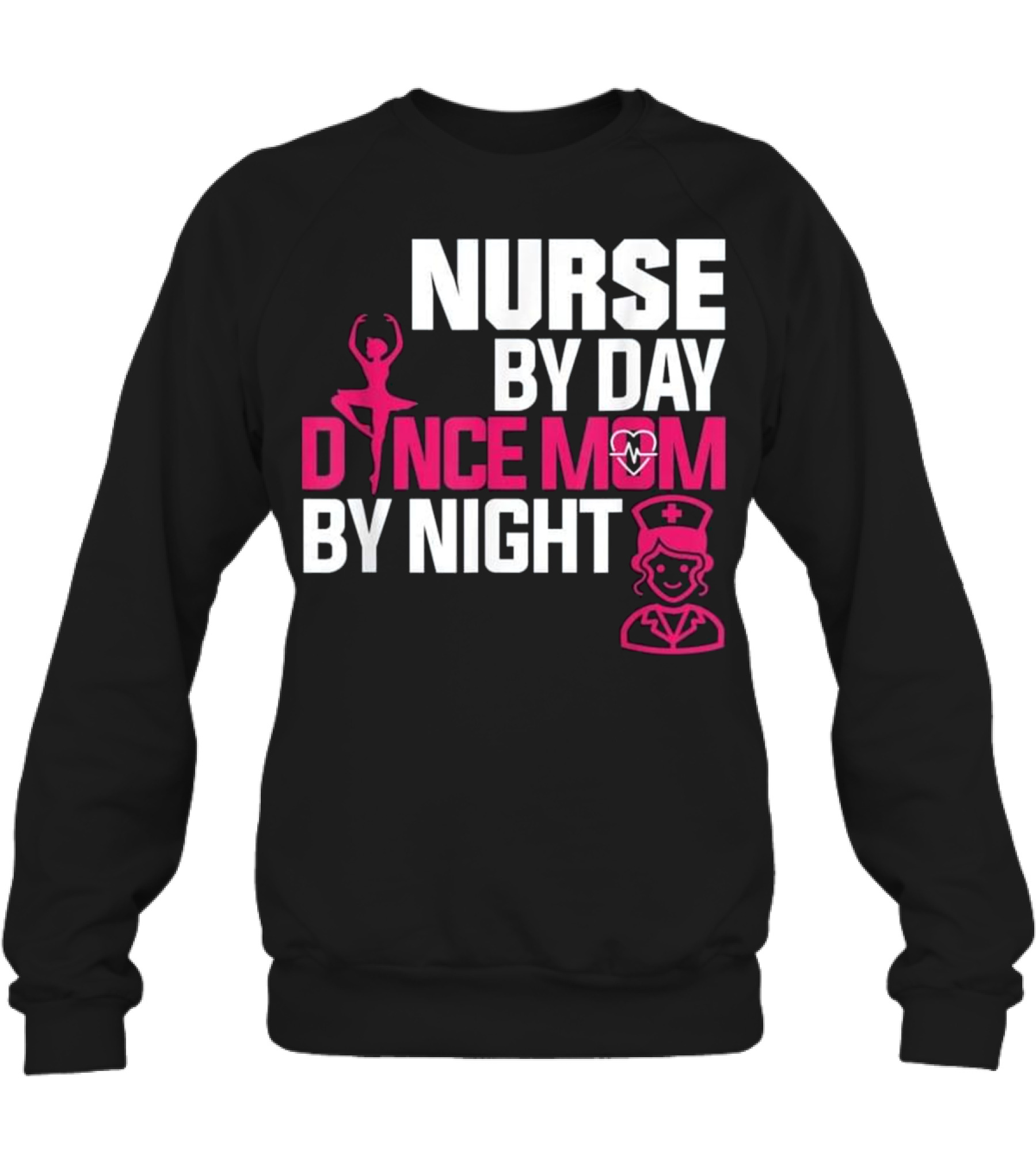Nurse By Day Dance Mom By...Crewneck Sweatshirt 