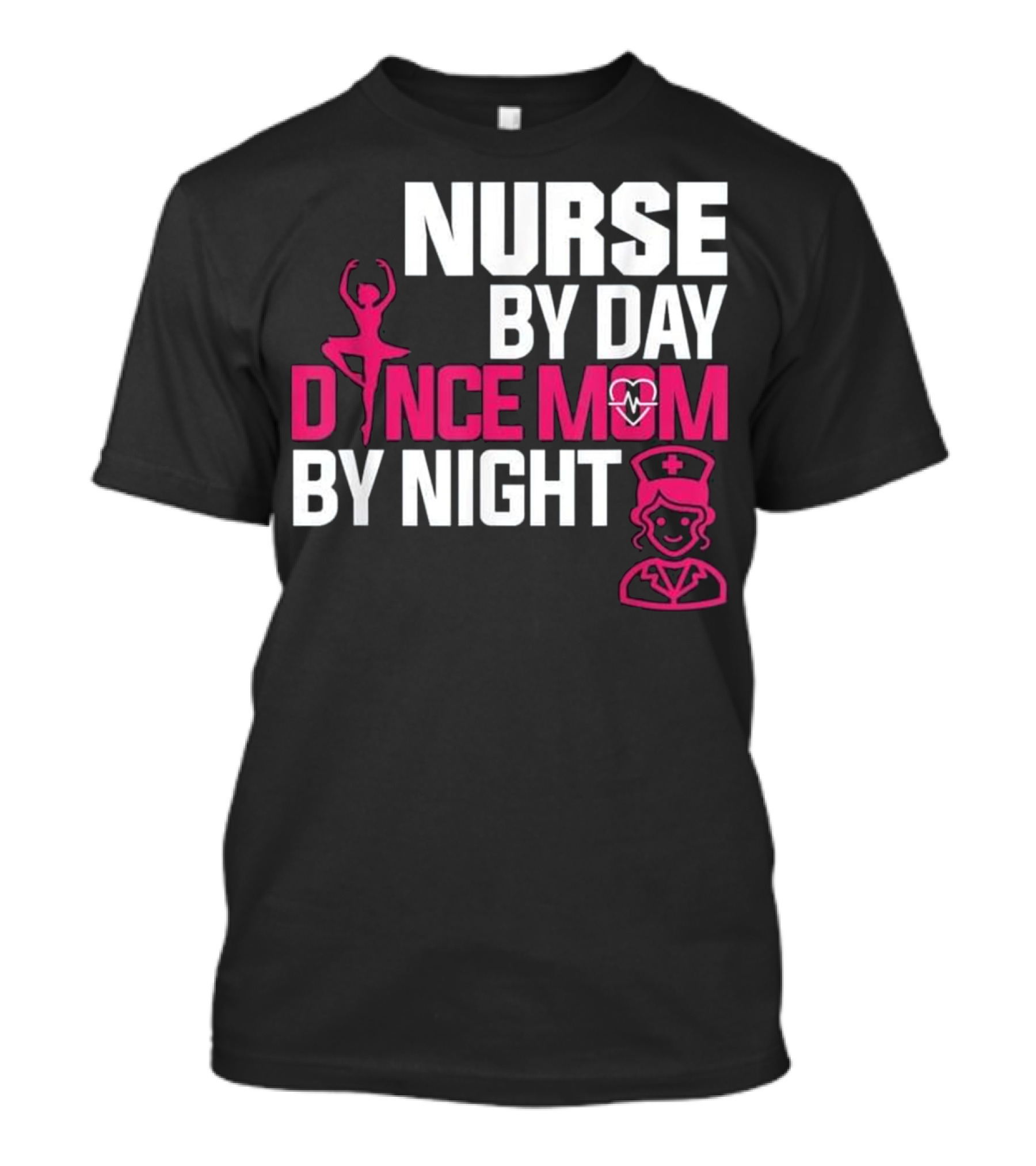 Nurse By Day Dance Mom By...T-Shirt 
