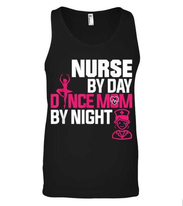 Nurse By Day Dance Mom By Night (2) Tank Top Nurse By Day Dance Mom By Night (2) Tank Top