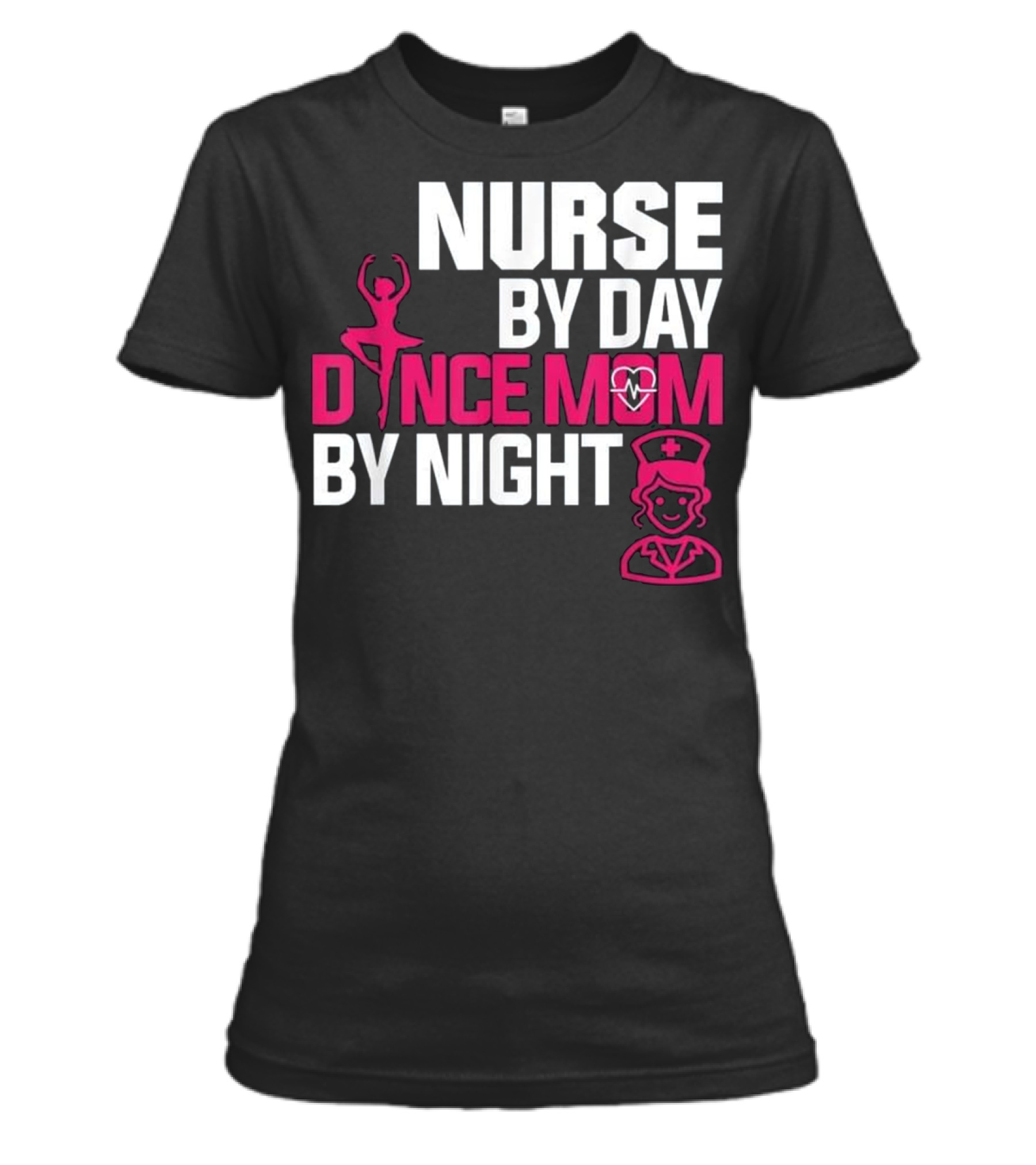 Nurse By Day Dance Mom By Night (2) Womens T-Shirt