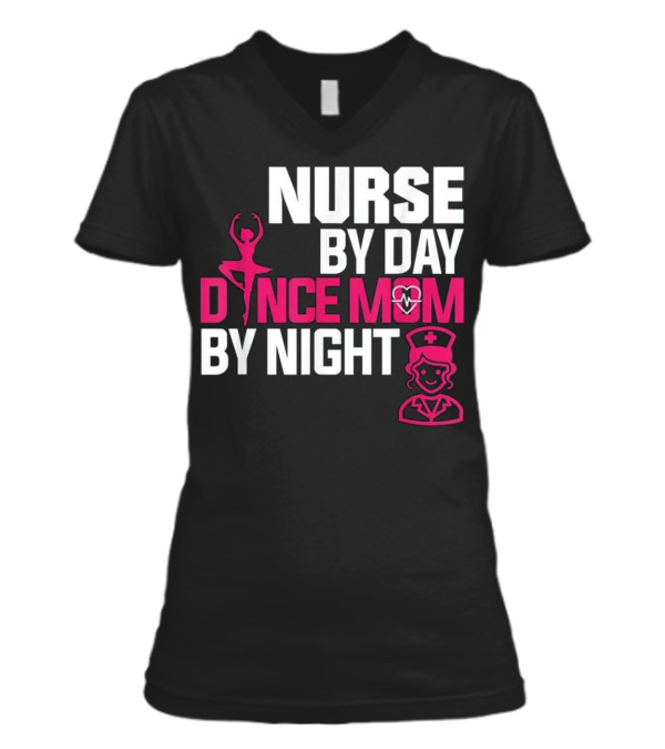 Nurse By Day Dance Mom By Night (2) V-Neck Womens T-Shirt Nurse By Day Dance Mom By Night (2) V-Neck Womens T-Shirt