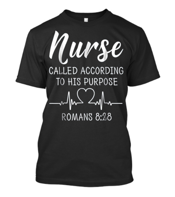 Nurse Called According To His Purpose Sh T-Shirt Nurse Called According To His Purpose Sh T-Shirt