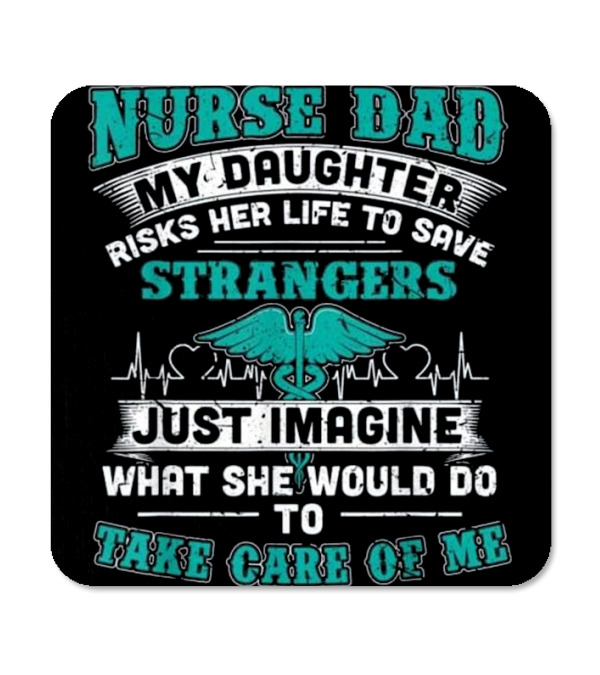 Nurse Dad - My Daughter R...Coaster Nurse Dad - My Daughter R...Coaster
