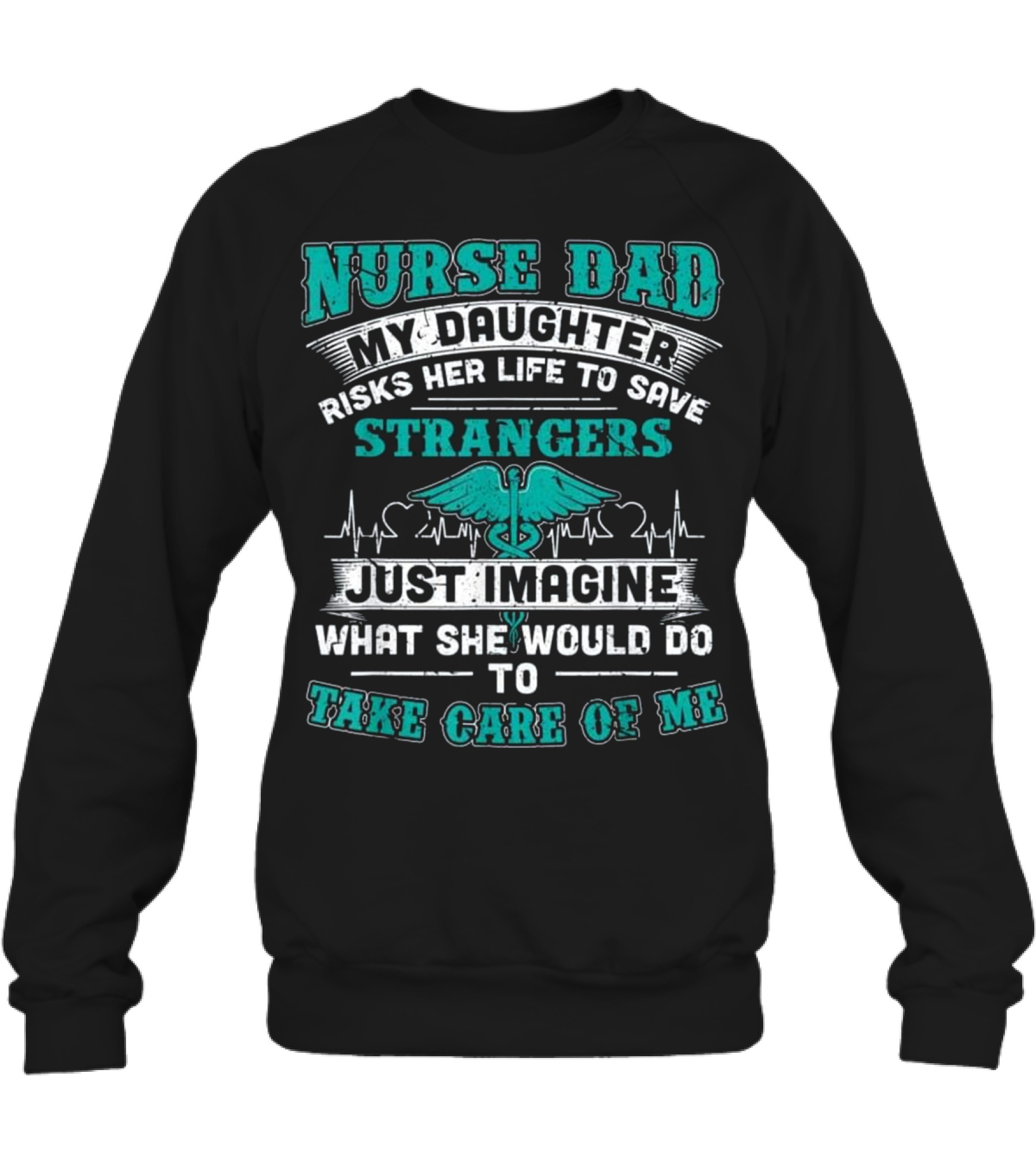 Nurse Dad - My Daughter R...Crewneck Sweatshirt 