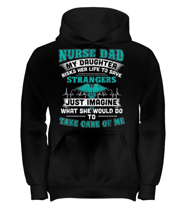 Nurse Dad - My Daughter Risks Her Life Kids Hoodie Nurse Dad - My Daughter Risks Her Life Kids Hoodie